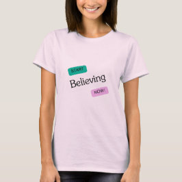 Camiseta empezar a creer ahora, asombroso nuevo diseño