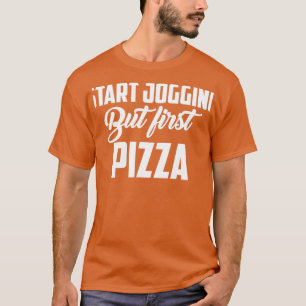 Camiseta Empieza a correr pero la primera pizza corre marat