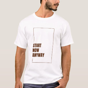 CAMISETA EMPIEZA AHORA DE TODOS MODOS