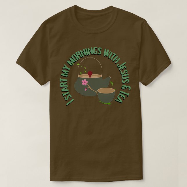Camiseta Empiezo mis mañanas con el Té 3 de Jesús (Diseño del anverso)