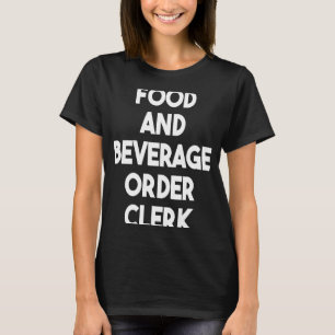 Camiseta Empleado De Los Pedidos De Alimentos Y Bebidas