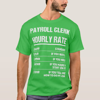 Camiseta Empleado de nómina paga por hora paga divertida re