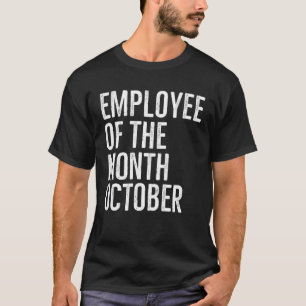 Camiseta Empleado Del Mes De Octubre Duro Trabajo Jefe Co W