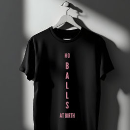 Camiseta Empoderamiento Feminista Sin Pelotas Al Nacer