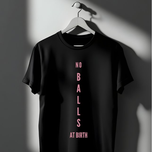 Camiseta Empoderamiento Feminista Sin Pelotas Al Nacer (Subido por el creador)