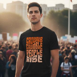 Camiseta Empowering 'Crowns Crumble, People Rise' Activism