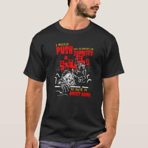 Camiseta Empuja a los zombies a salvar a perro gracioso de