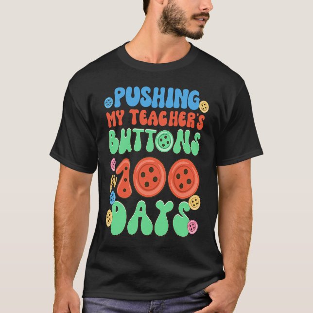 Camiseta Empujar los botones de mi profesor durante 100 día (Anverso)