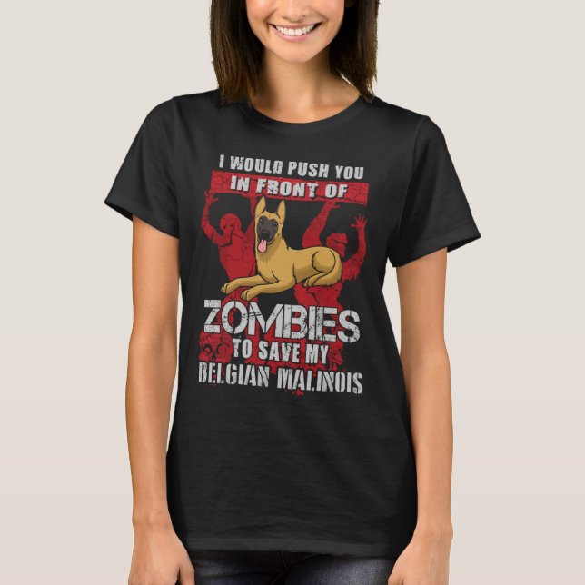 Camiseta Empuje A Zombies Para Salvar A Mi Belga Malinois D (Anverso)