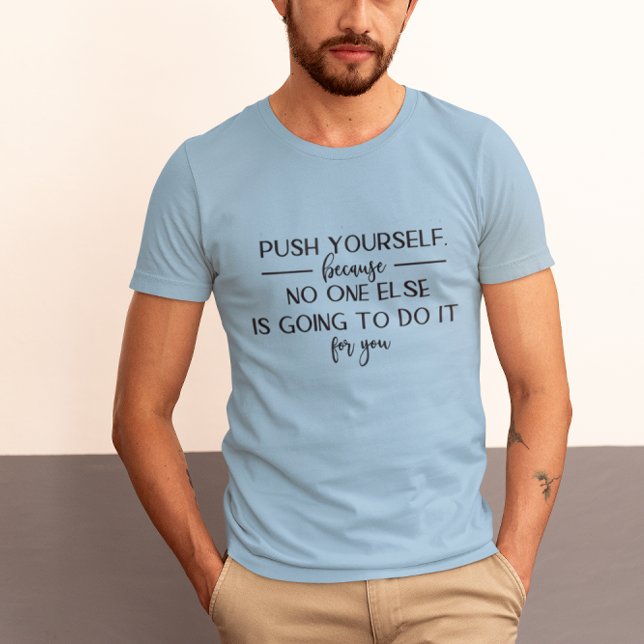 Camiseta Empuje el Diseño Motivador De Citas (Push Yourself Motivational Quote Design T-Shirt)