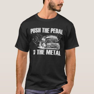 Camiseta Empuje El Pedal Al Entusiasta Del Auto Metalizado