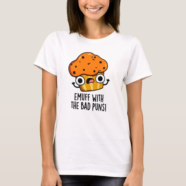 Camiseta Emuff Con Mal Puns Alimentos Muffin Pun (Anverso)