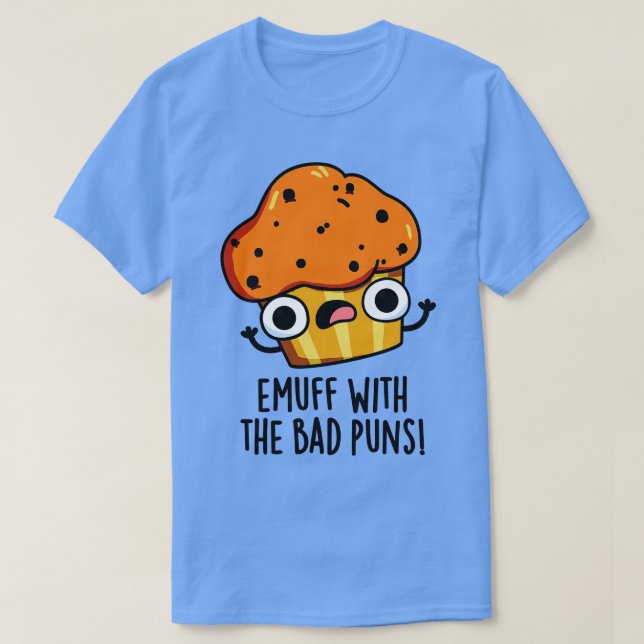 Camiseta Emuff Con Mal Puns Alimentos Muffin Pun 1 (Diseño del anverso)