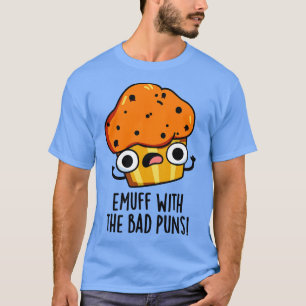 Camiseta Emuff Con Mal Puns Alimentos Muffin Pun 1