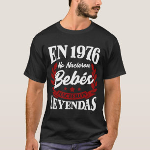 Camiseta En 1976 No Nacieron Bebes Nacieron Leyendas