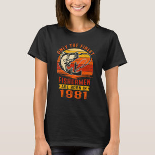Camiseta En 1981 Nacieron Los Hombres Únicamente Los Pescad