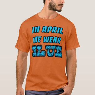 Camiseta En abril llevamos el mes azul de Conciencia sobre