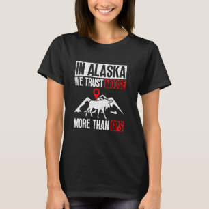 Camiseta En Alaska confiamos más en Moose que en el GPS Moo