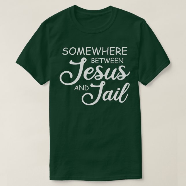 Camiseta En Algún Lugar Entre Jesús Y La Cárcel, Funny Chri (Diseño del anverso)