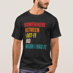 Camiseta En Algún Lugar Entre Lo Conseguí Y Desearía Tener