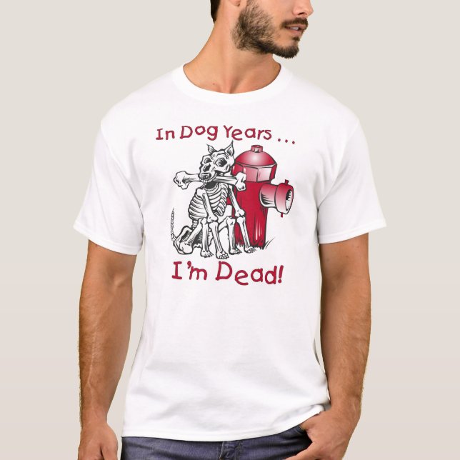 Camiseta En años de perros... ¡estoy muerto! (Anverso)