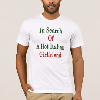 Camiseta En busca de una novia italiana caliente