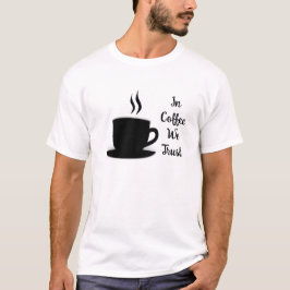 Camiseta En café confiamos en la curiosa cita en el texto n