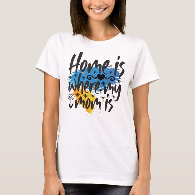 Camiseta En Casa Es Donde Mamá Está (Anverso)