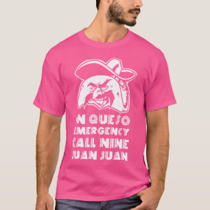 Camiseta En caso de emergencia de queso llame 9-Juan-Juan T