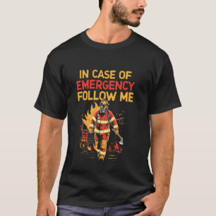 Camiseta En Caso De Emergencia Sígueme Bombero Pelea Fuego