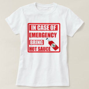 Camiseta En caso de urgencia, traiga la salsa caliente,