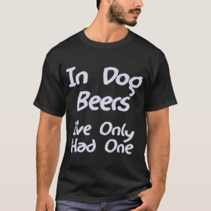Camiseta En cervezas del perro he tenido solamente una