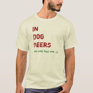 Camiseta En cervezas del perro he tenido solamente uno