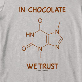 Camiseta En Chocolate confiamos (Molécula de Theobromine)