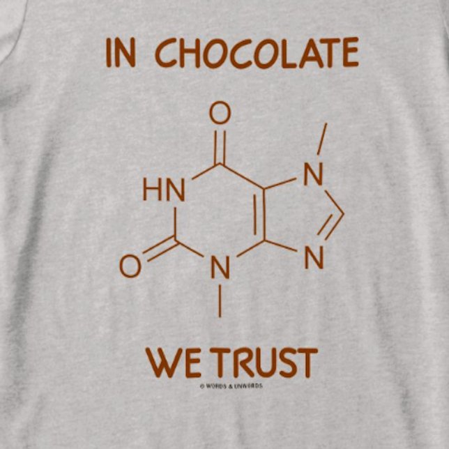 Camiseta En Chocolate confiamos (Molécula de Theobromine) (Chemical structure humor tee for any chocolate lover who understands "In Chocolate We Trust")