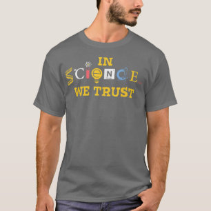Camiseta En ciencia confiamos en el amante de la química