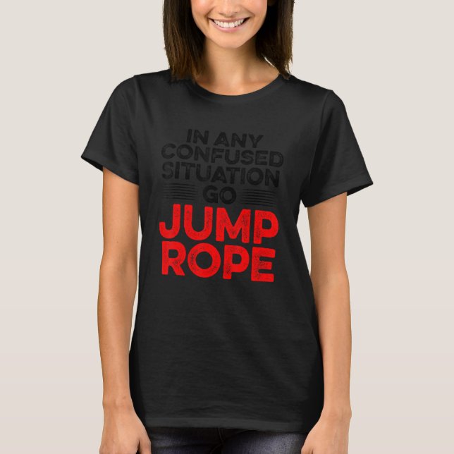 Camiseta En Cualquier Situación Confundida Ir Saltar Rope S (Anverso)