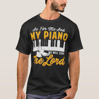 Camiseta En cuanto a mí y a mi piano serviremos al Lord Pia