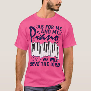 Camiseta En cuanto a mí y mi piano serviremos al Señor Pian