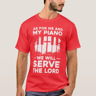 Camiseta En cuanto a mí y mi piano serviremos al Señor Pian
