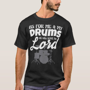 Camiseta En cuanto a mí y mis tambores serviremos al Señor