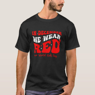 Camiseta En Diciembre Vivimos Rojo Por El Awarene Del Día M