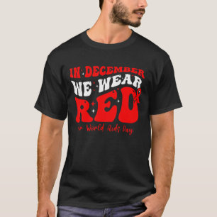 Camiseta En Diciembre Vivimos Rojo Por El Awarene Del Día M