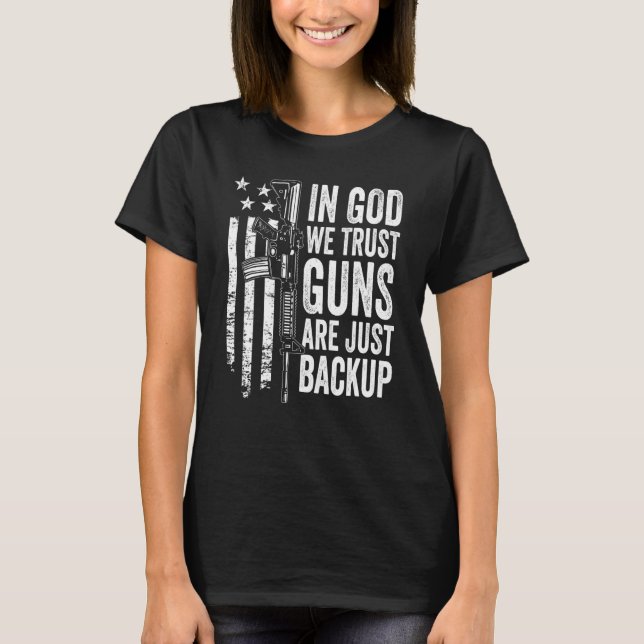 Camiseta En Dios Confiamos En Que Las Armas Sólo Respalden  (Anverso)