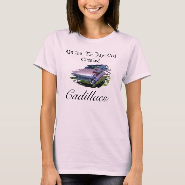 Camiseta En el 7mo día, dios creado, Cadillacs (Anverso)