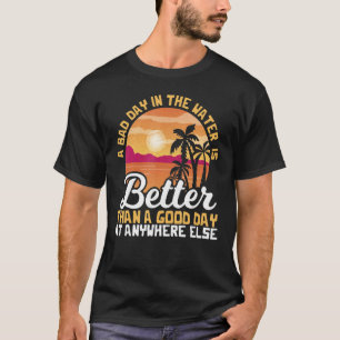 Camiseta En El Agua, Un Día Malo Es Mejor La Playa De Palme