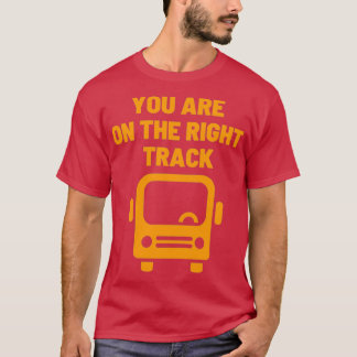 Camiseta en el autobús escolar estás en la vía correcta
