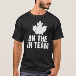 Camiseta En el equipo Eh, Canadá Day Maple Leaf Bandera Can