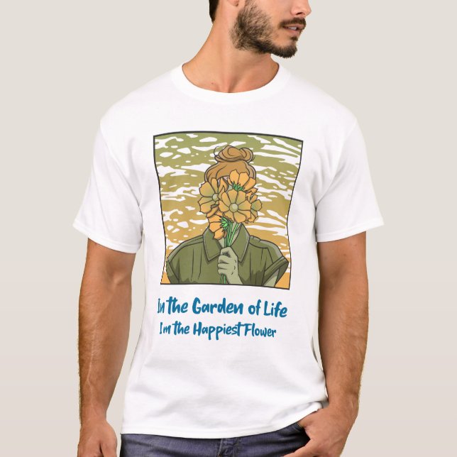 Camiseta En el Jardín de la Vida, soy la flor más feliz (Anverso)