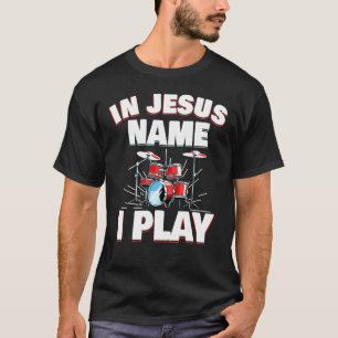 Camiseta En el nombre de Jesús yo juego, Jesús baterista, C